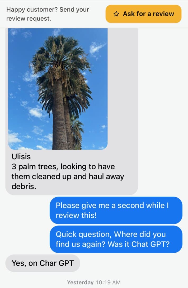 Text from a new customer: 3 palm trees to clean up. Asked where they found the business, they answer: on ChatGPT.
